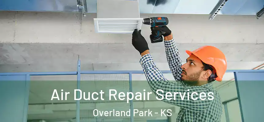  Air Duct Repair Services Overland Park - KS