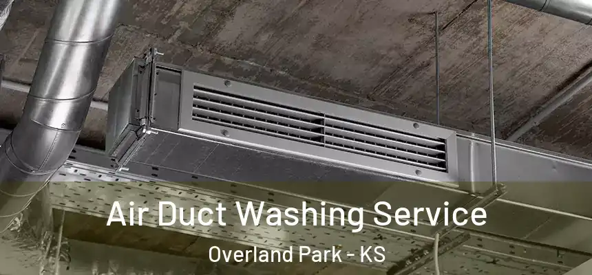 Air Duct Washing Service Overland Park - KS