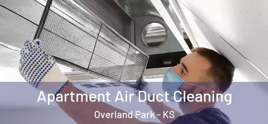 Apartment Air Duct Cleaning Overland Park - KS