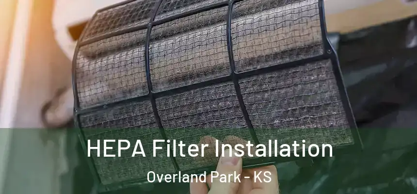 HEPA Filter Installation Overland Park - KS