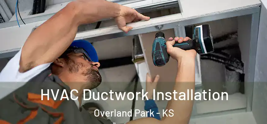 HVAC Ductwork Installation Overland Park - KS