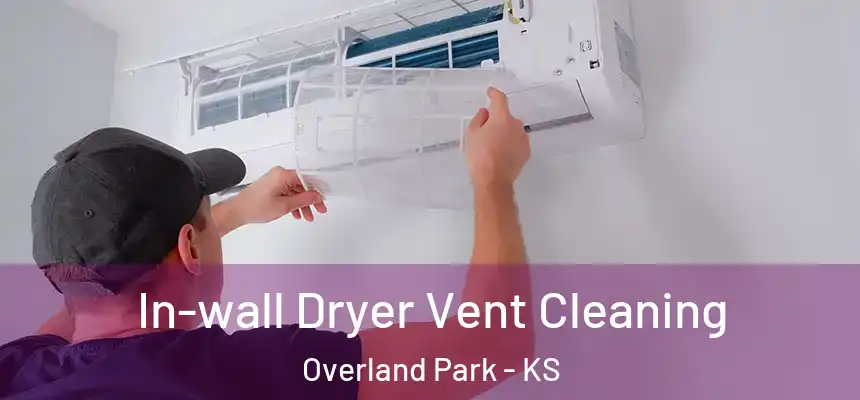  In-wall Dryer Vent Cleaning Overland Park - KS