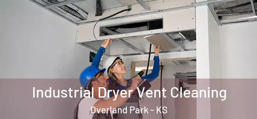 Industrial Dryer Vent Cleaning Overland Park - KS