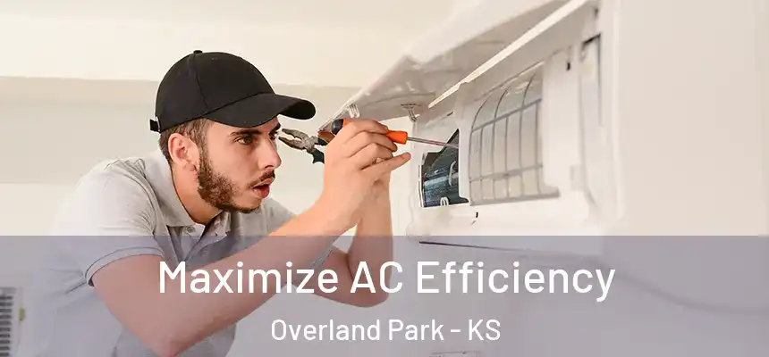 Maximize AC Efficiency Overland Park - KS