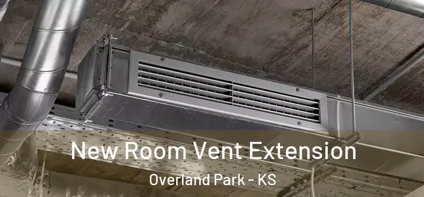 New Room Vent Extension Overland Park - KS