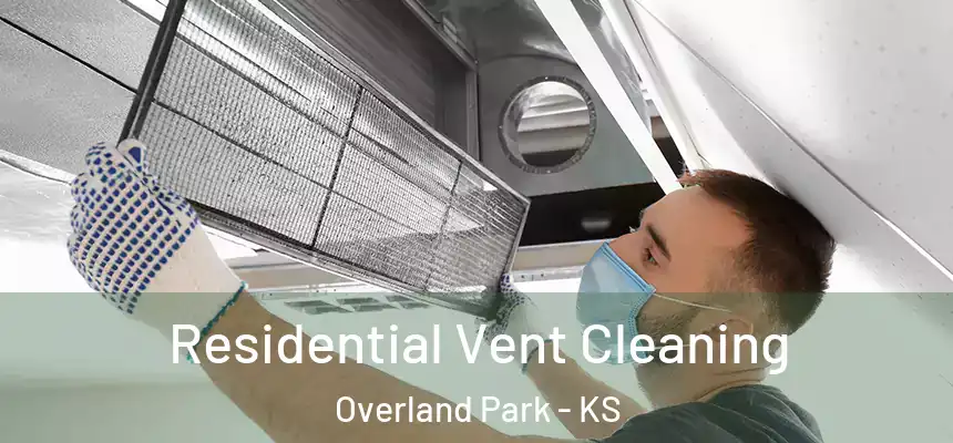 Residential Vent Cleaning Overland Park - KS