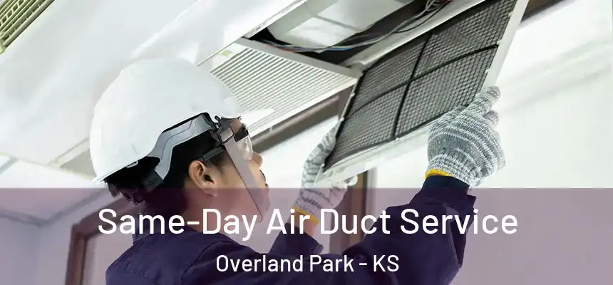  Same-Day Air Duct Service Overland Park - KS