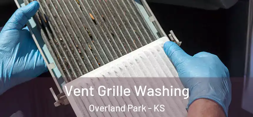 Vent Grille Washing Overland Park - KS
