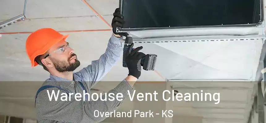  Warehouse Vent Cleaning Overland Park - KS